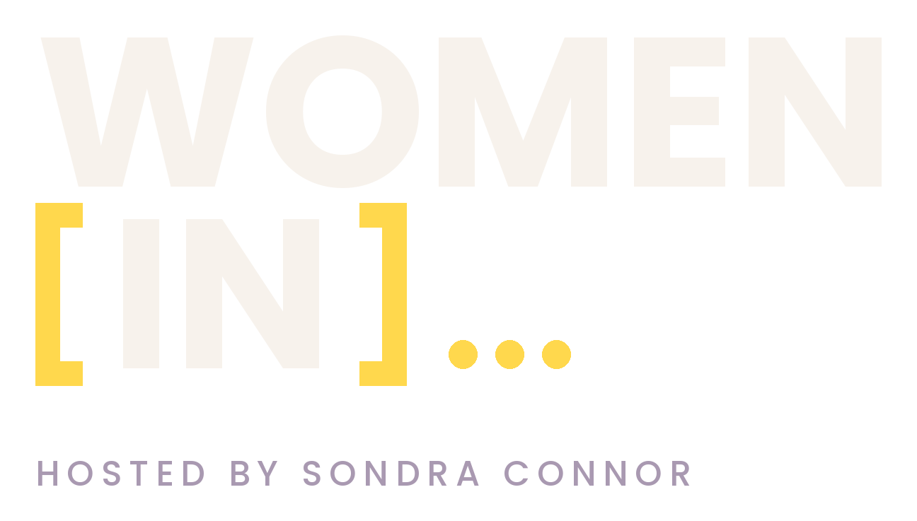 Women IN, hosted by Sondra Connor